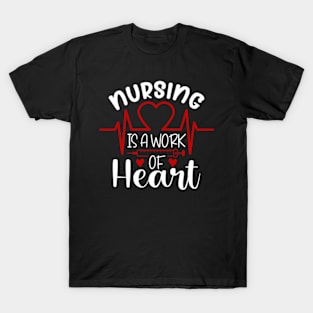 Nursing Is A Work Of Heart T-Shirt